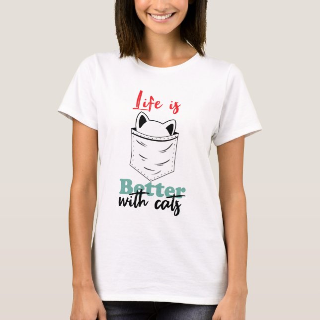 Livet är bättre med Cats Funny T Shirt (Framsida)