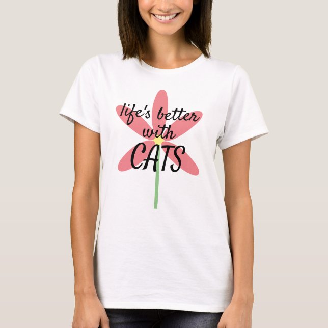 "Livet är bättre med CATS" Rosa Flower Cat Lover T Shirt (Framsida)