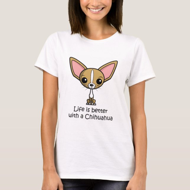 Livet är bättre med Chihuahua Tee Shirt (Framsida)