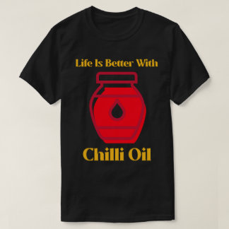 Livet är Bättre Med Chiliolja Curryälskare T Shirt