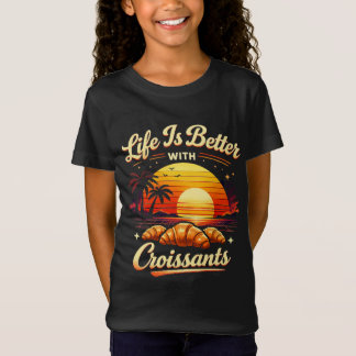 Livet är bättre med croissant t shirt