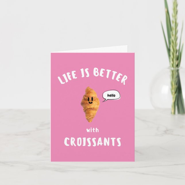 LIVET ÄR BÄTTRE med CROISSANTER Kort (Framsida)