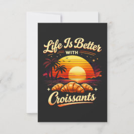 Livet är bättre med croissanter tack kort