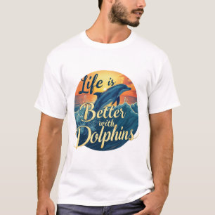 Livet är bättre med delfiner t shirt