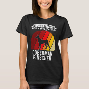 Livet är bättre med Doberman Pinscher-Hundälskare T Shirt