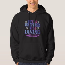 livet är bättre med dykning hoodie