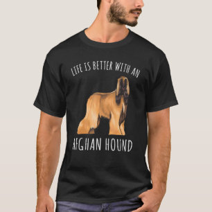 Livet är bättre med en afghansk Hund T Shirt