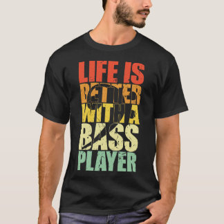 LIVET ÄR BÄTTRE MED EN BASSPELARE Lustig basism T Shirt