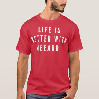 Livet är bättre med en Beard Classic TShirt T Shirt