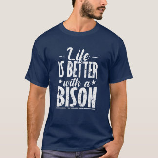 Livet är bättre med en Bison djur vän T Shirt