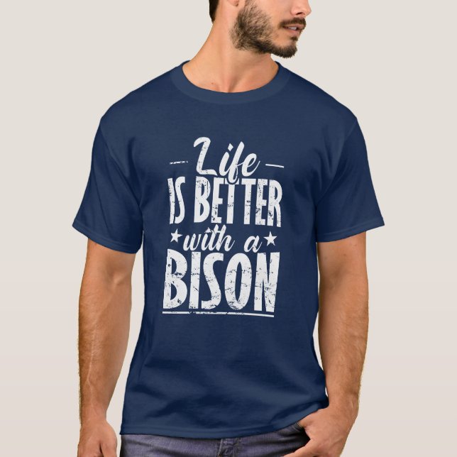 Livet är bättre med en Bison djur vän T Shirt (Framsida)