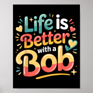 Livet är bättre med en bob poster