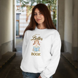 Livet är bättre med en bok-sweatshirt t shirt