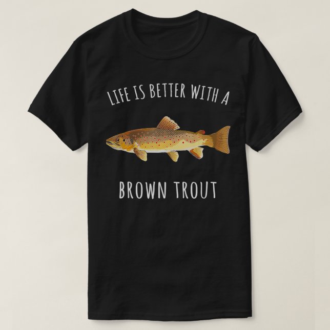 Livet är bättre med en brunt öring-funny fisk t shirt (Design framsida)