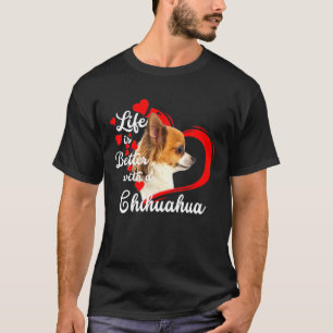 Livet är bättre med en Chihuahua-Hundälskare. T Shirt