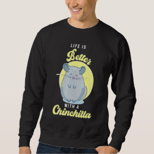 Livet är bättre med en Chinchilla Pet Chinchilla Lång Ärmad Tröja