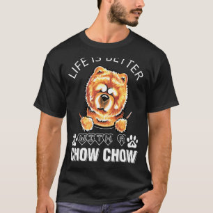 Livet är bättre med en Chow Chow Chow T Shirt