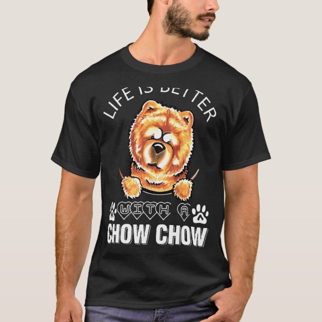 Livet är bättre med en Chow Chow Chow T Shirt (Framsida)