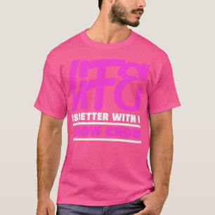 Livet är bättre med en chow-chow t shirt