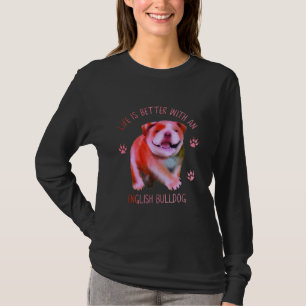 Livet är bättre med en engelsk bulldog-unge t shirt