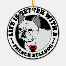 Livet är bättre med en Fransk Bulldog Julgransprydnad Keramik