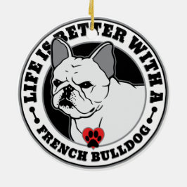 Livet är bättre med en Fransk Bulldog Julgransprydnad Keramik