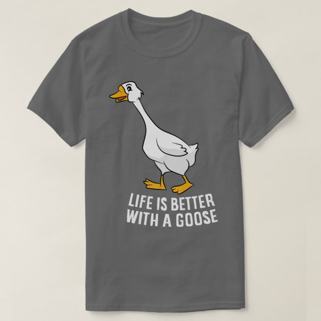 Livet är bättre med en gåsfonad gås t shirt (Design framsida)