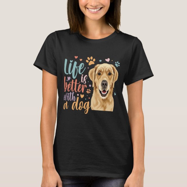 Livet är bättre med en gyllene Hund för återköp. T Shirt (Framsida)