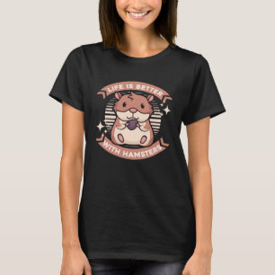 Livet är bättre med en Hamster Dwarf Syrian Golden T Shirt