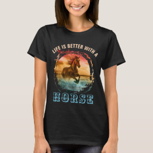 LIVET ÄR BÄTTRE MED EN HÄST T SHIRT