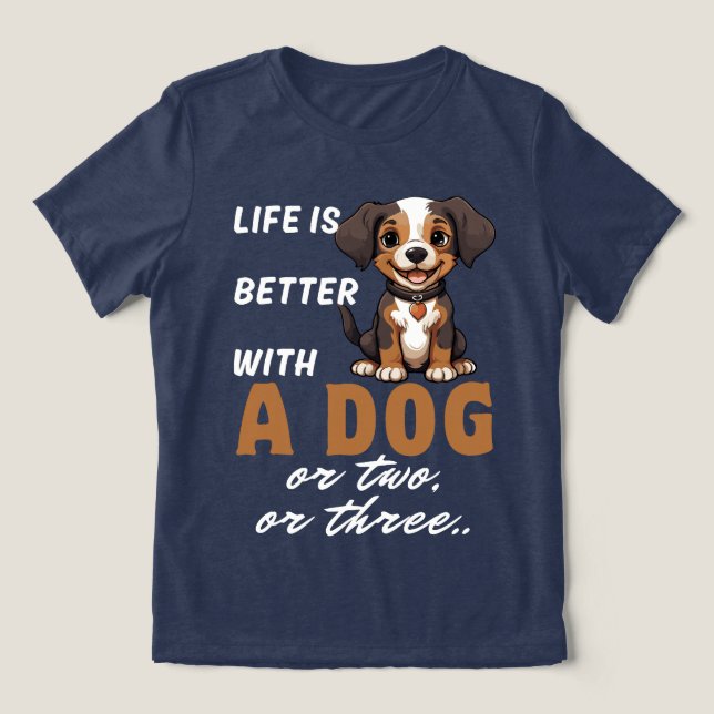 Livet är bättre med en hund eller två eller tre t shirt (Design Framsida)