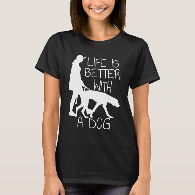 Livet är bättre med en Hund - Hund älskare T Shirt (Framsida)