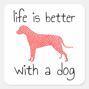 Livet är bättre med en Hund - Hundälskare Fyrkantigt Klistermärke
