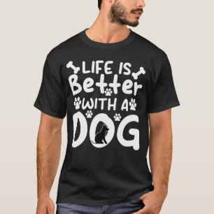 Livet är Bättre Med En Hund - Hundälskare Hund T-S T Shirt