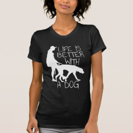 Livet är bättre med en hund - hundälskare t shirt