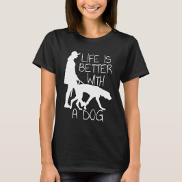 Livet är bättre med en hund - hundälskare t shirt