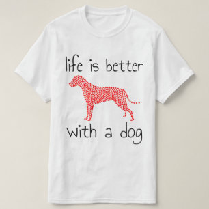 Livet är bättre med en Hund - Hundälskare T Shirt