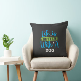 Livet är bättre med en hund kudde