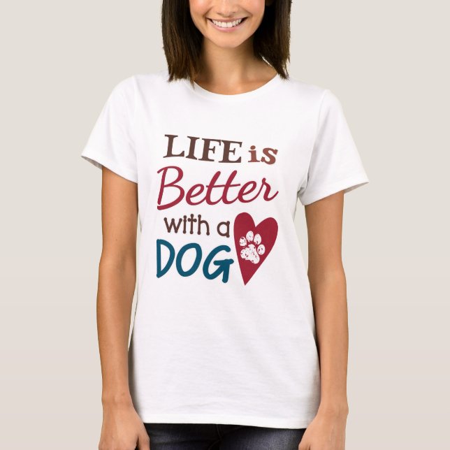 "Livet är bättre med en Hund" T Shirt (Framsida)