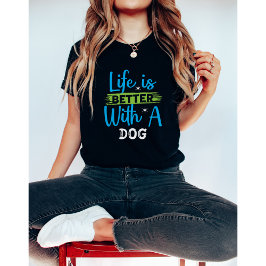 Livet är bättre med en hund t shirt