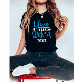 Livet är bättre med en hund t shirt