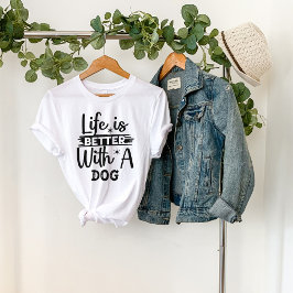 Livet är bättre med en hund t shirt