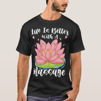 Livet Är Bättre Med En Massage För Massageterapeut T Shirt