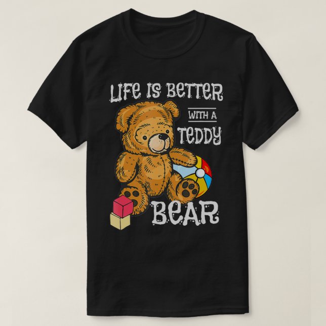 Livet är bättre med en Nalle fylld Leksak  T Shirt (Design framsida)