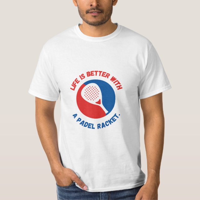 LIVET ÄR BÄTTRE MED EN PADEL-RACKET - T-SHIRT (Framsida)