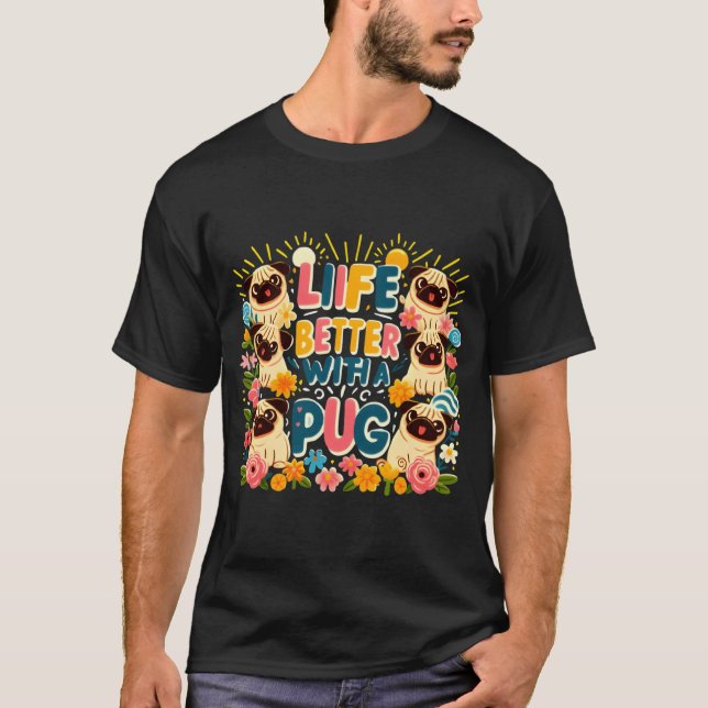 Livet är bättre med en pug t shirt (Framsida)
