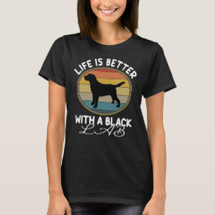 Livet är bättre med en Svart lab T Shirt