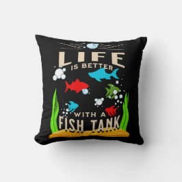 Livet är bättre med en Tank för fisk Kudde