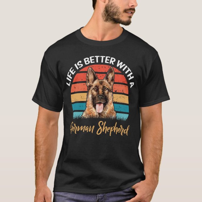 Livet är bättre med en tysk shepherd Hund älskare  T Shirt (Framsida)