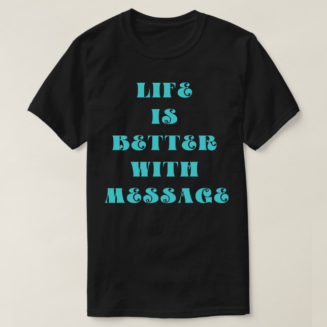 Livet är bättre med ett budskap t shirt (Design framsida)
